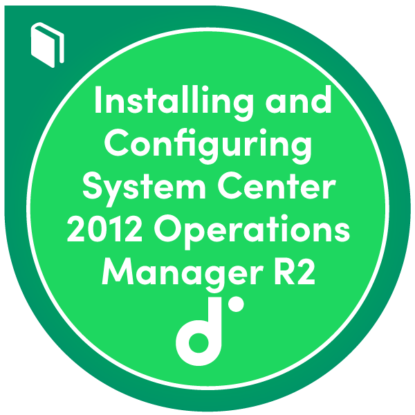 Participation au cours : Installing and Configuring System Center 2012 Operations Manager R2