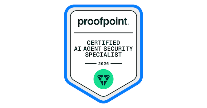 Proofpoint Certified AI Agent Security Specialist 2026 - Credly