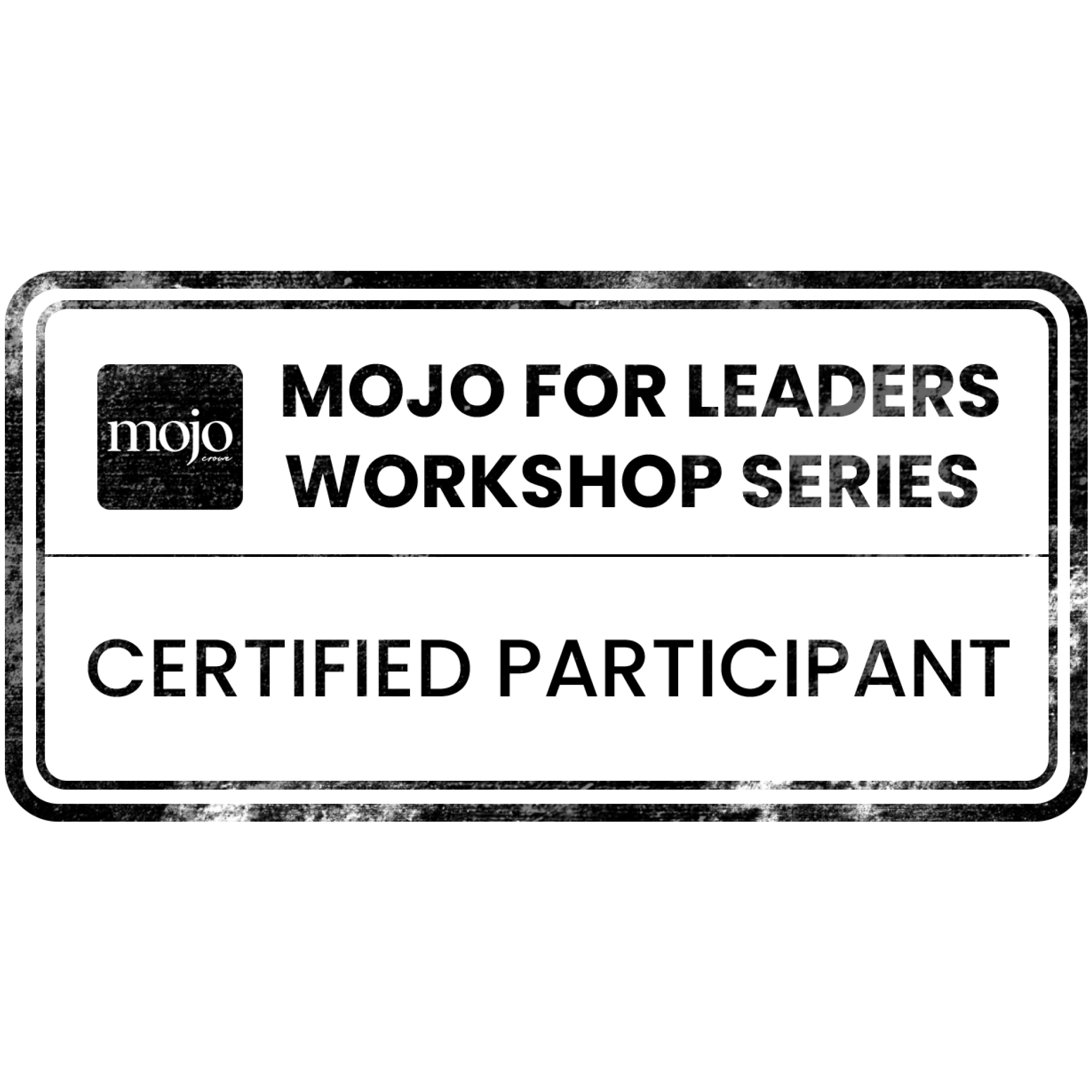 The Mojo for Leaders Certification, by Mojo Crowe