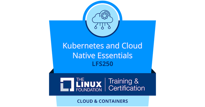 LFS250: Kubernetes and Cloud Native Essentials - Credly
