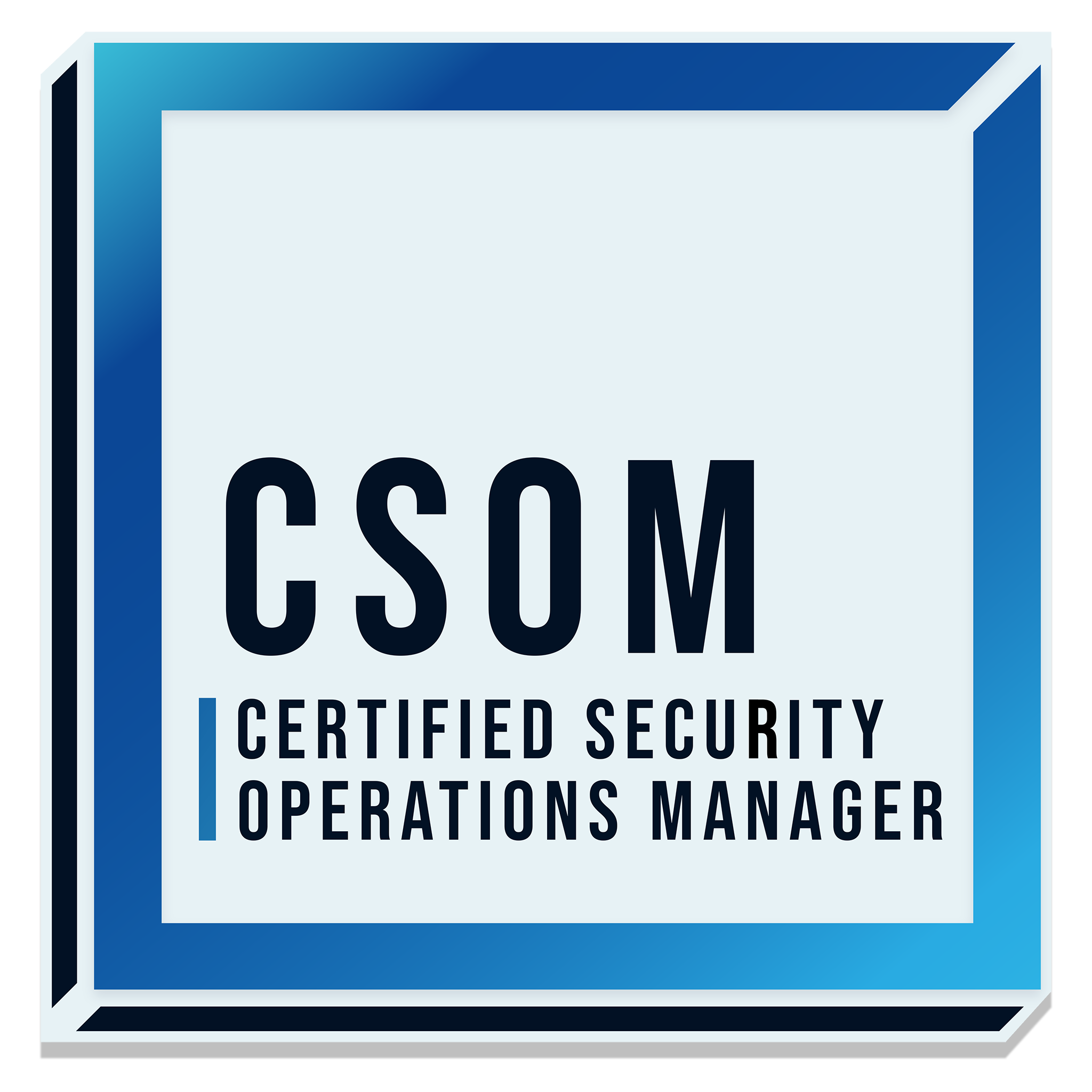 Certified Security Operations Manager (CSOM)