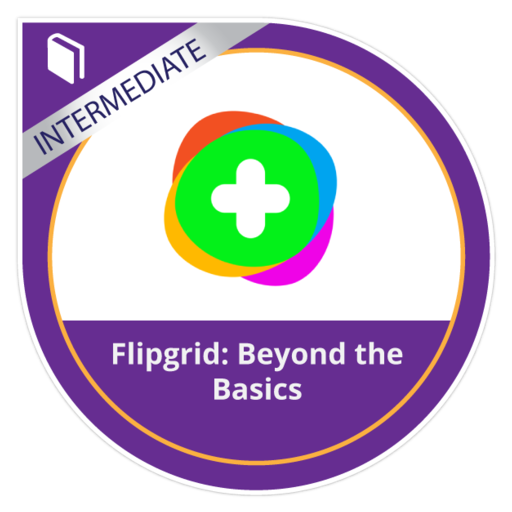 Flipgrid Beyond the Basics Credly