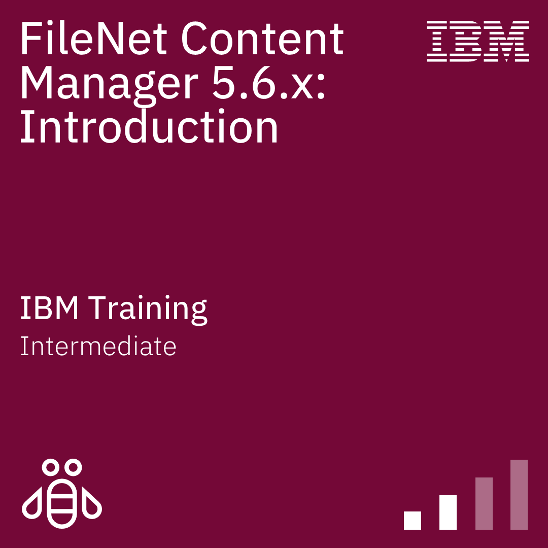 FileNet Content Manager 5.6.x: Introduction