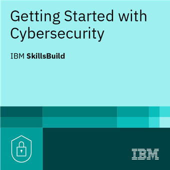 Getting Started with Cybersecurity - IBM SkillsBuild