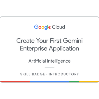 Create Your First Gemini Enterprise Application badge