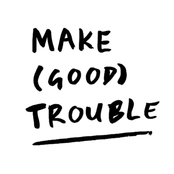 Make (Good) Trouble CIC