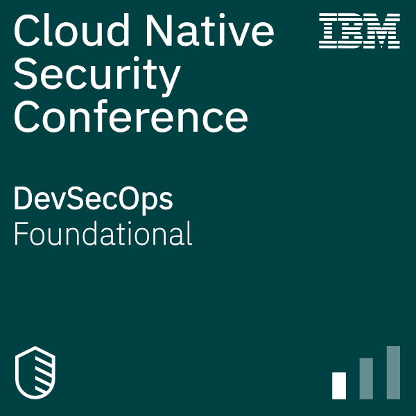 IBM Cloud Native Security Conference - DevSecOps
