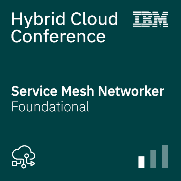 IBM Hybrid Cloud Conference – Service Mesh Networker