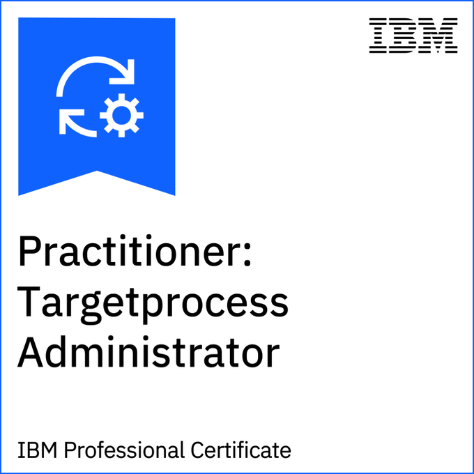 Practitioner: Targetprocess Administrator badge image. Validation. Advanced level. Issued by IBM