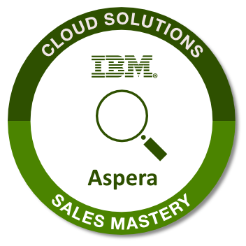 Ibm Cloud Solutions Aspera Sales Mastery V1 Credly