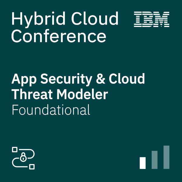 IBM Hybrid Cloud Conference – App Security and Threat Modeler