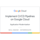 Implement CI/CD Pipelines on Google Cloud Skill Badge