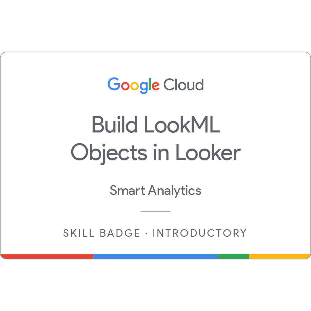 Build LookML Objects in Looker Skill Badge