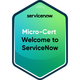 Micro-Certification - Welcome to ServiceNow