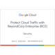 Protect Cloud Traffic with BeyondCorp Enterprise (BCE) Security Skill Badge