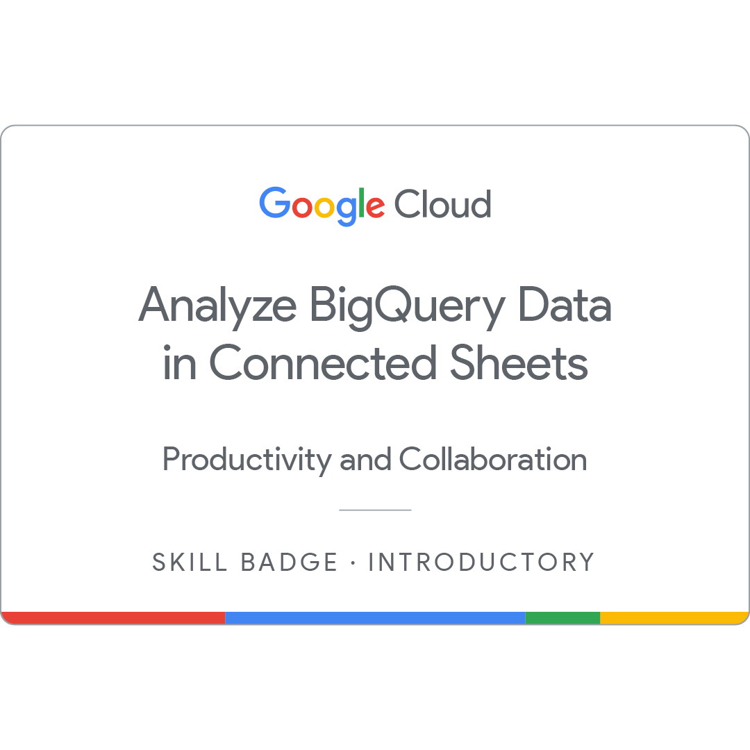 Analyze BigQuery Data in Connected Sheets Skill Badge